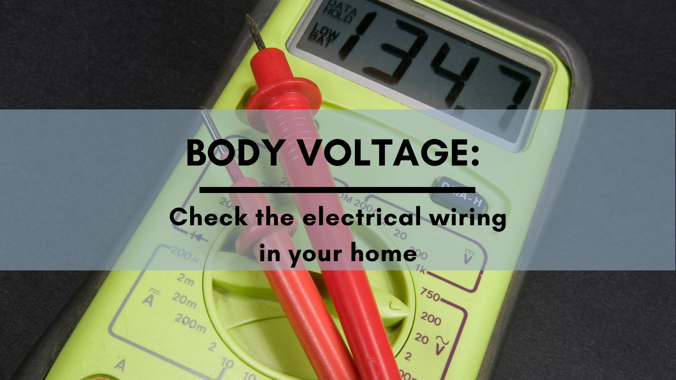 Body Voltage Check The Electrical Wiring In Your Home