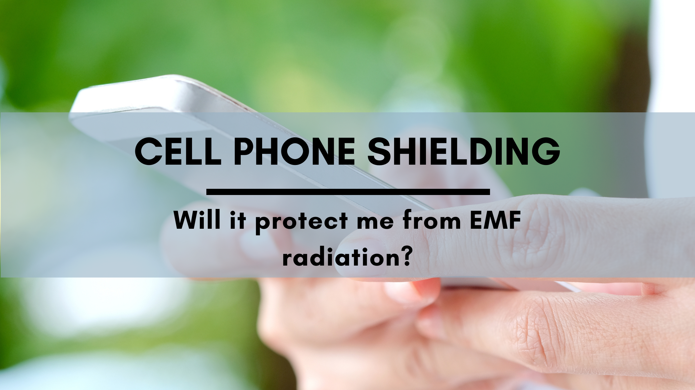 Does Cell Phone Shielding Protect Me From EMF Radiation?